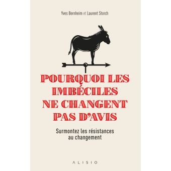 Pourquoi les imbéciles ne changent pas d'avis