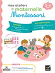 Mes ateliers de maternelle Montessori Langage-Mathématiques 3-4 ans