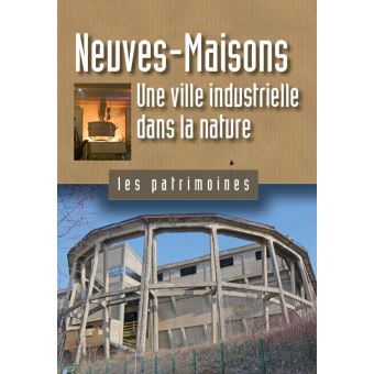 Neuves Maisons, une ville industrielle dans la nature