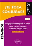 ¡Te toca conjugar! Conjugaison espagnole en fiches avec exercices corrigés. Les 80 verbes essentiels aux temps les plus utiles. A1-A2