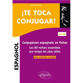 ¡Te toca conjugar! Conjugaison espagnole en fiches avec exercices corrigés. Les 80 verbes essentiels aux temps les plus utiles. A1-A2