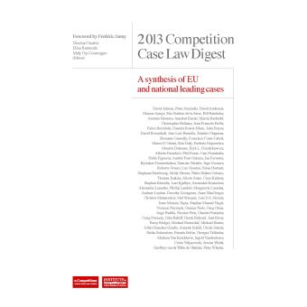 Digest 2013 Competition Case Law Digest a Synthesis of EU and National Leading Cases