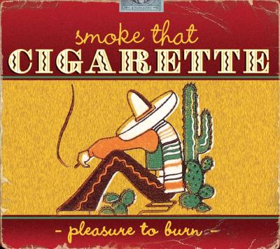 Smoke that cigarette pleasure to burn