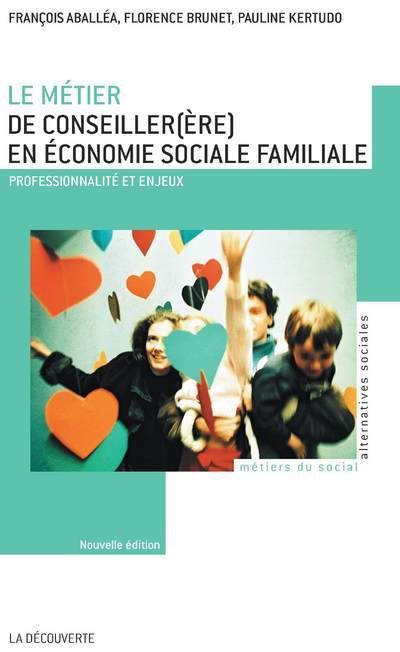Le métier de conseiller (ère) en économie sociale familiale NE - François Aballéa - broché