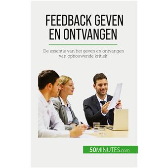 Feedback Geven En Ontvangen De Essentie Van Het Geven En Ontvangen Van ...