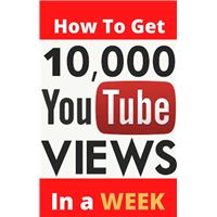 How To Get 10,000 Real YouTube Views In A Week