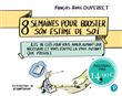 8 semaines pour booster son estime de soi. Les 16 clés pour vous aimer autant que nécessaire et vous
