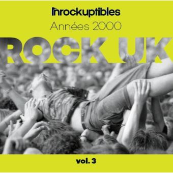 Inrockuptibles : rock UK. vol.3, Années 2000 / Franz Ferdinand, Metronomy, Bloc Party, ... (et al.) | 