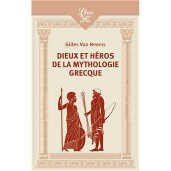 Dieux Et Heros De La Mythologie Grecque Poche Gilles Van Heems Achat Livre Fnac