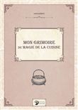 Mon grimoire de magie de la cuisine