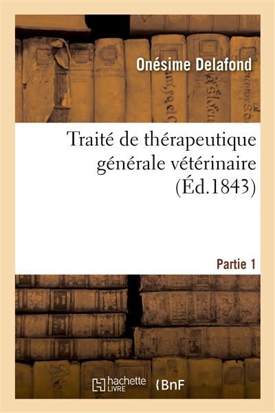 Traité de thérapeutique générale vétérinaire. Partie 1