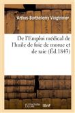 De l'Emploi médical de l'huile de foie de morue et de raie