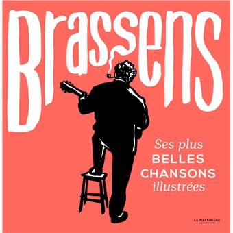 Brassens : ses plus belles chansons illustrées