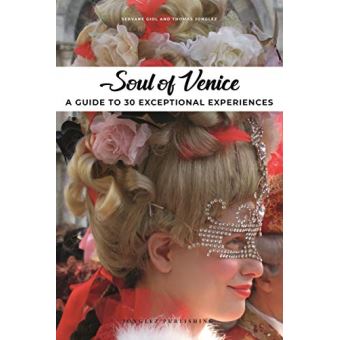 Soul of Venice - A guide to 30 exceptional experiences