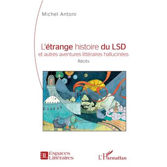 L'étrange histoire du LSD et autres aventures littéraires hallucinées