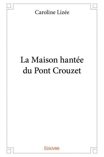 La maison hantée du Pont Crouzet