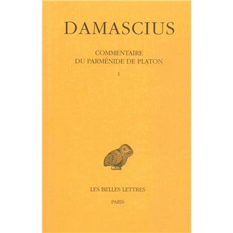 Commentaire du Parménide de Platon. Tome I