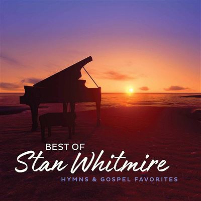Best of stan whitmire hymns and gospel favorites