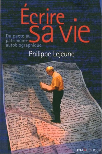 Ecrire sa vie Du pacte au patrimoine autobiographique - broché ...