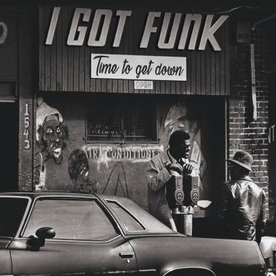 I got funk/time to get down