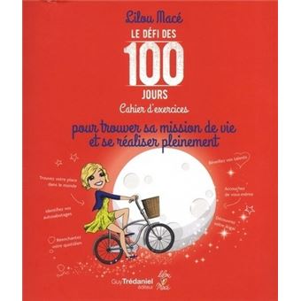 Le défi des 100 jours, Cahier d'exercices pour tr ouver sa mission de vie et se realiser pleinement