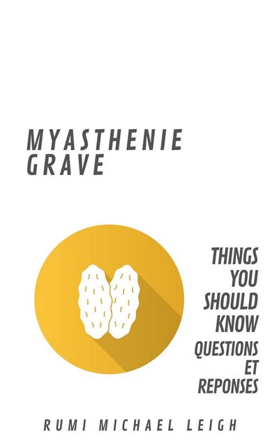 Myasthénie Grave Things You Should Know (Questions et Réponses ...