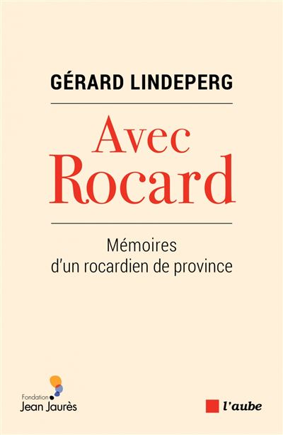 Avec rocard - memoires d'un rocardien de province