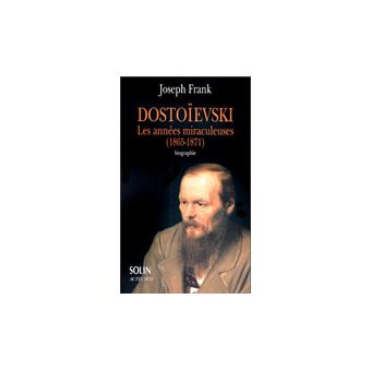 Dostoievski Biographie Les Annees Miraculeuses 1865 1871 Biographie Frank Joseph Aline Weill Severine Meyer Achat Livre Fnac