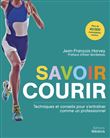 Savoir courir - Techniques et conseils pour s'entraîner comme un professionnel