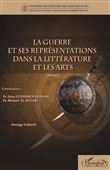 La guerre et ses représentations dans la littérature et les arts