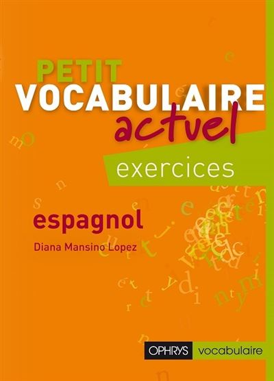 Petit vocabulaire actuel Espagnol - Exercices - Diana Mansino-Lopez - broché