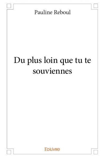 Du plus loin que tu te souviennes