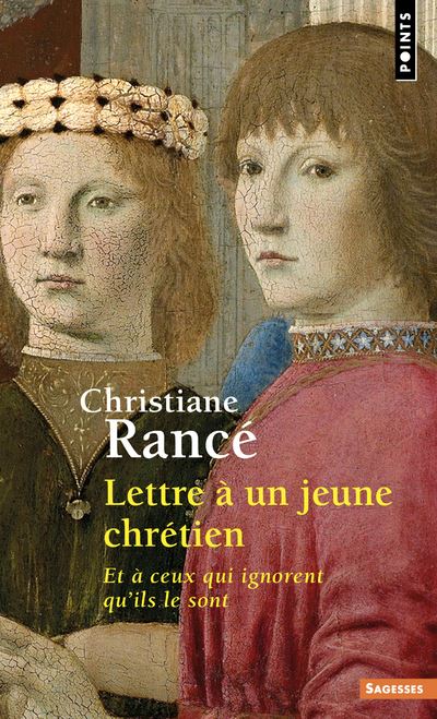 Lettre à un jeune chrétien - Et à ceux qui ignorent qu'ils le sont