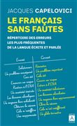 Le français sans fautes - Répertoire des erreurs les plus fréquentes de la langue écrite et parlée
