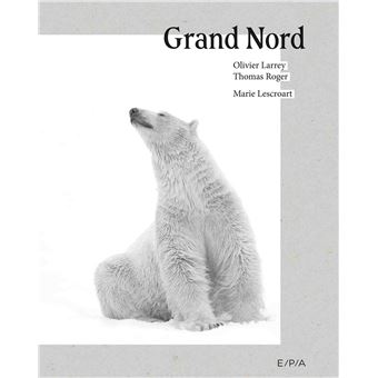 Grand Nord - Un monde à préserver