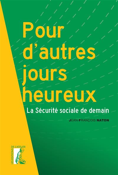 Pour d'autres jours heureux la securite sociale de demain