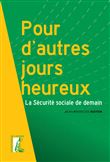 Pour d'autres jours heureux - La Sécurité sociale de demain