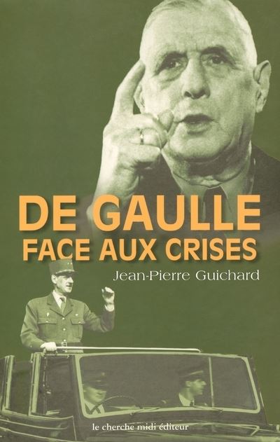 De Gaulle Face Aux Crises, 1940-1968 1940-1968 - Broché - Jean-Pierre ...