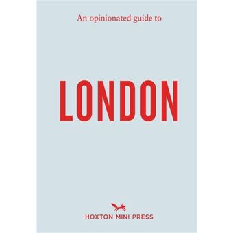 An Opinionated Guide to London