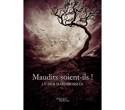 Maudits soient-ils ! - Jean-Varoujan Der Mardirossian - broché