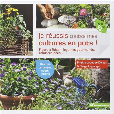 Je réussis toutes mes cultures en pots !