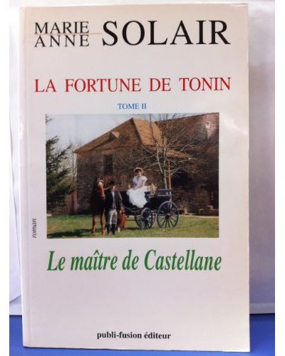 La fortune de tonin,2:le maitre de castellane