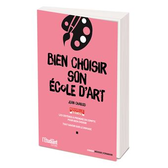 Bien choisir son école d'art - Nouvelle édition