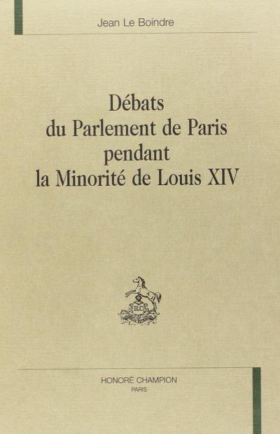 Debats du parlement de paris pendant minorite de louis xiv
