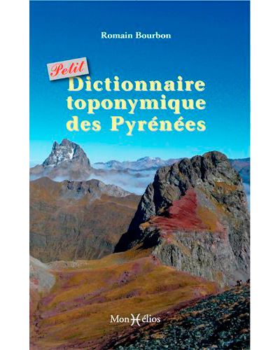 Petit dictionnaire toponymique des Pyrénées