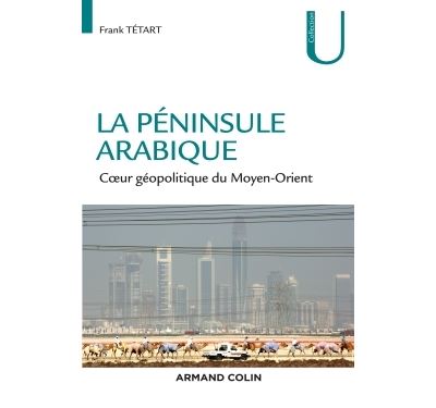 La péninsule Arabique - Coeur géopolitique du Moyen-Orient