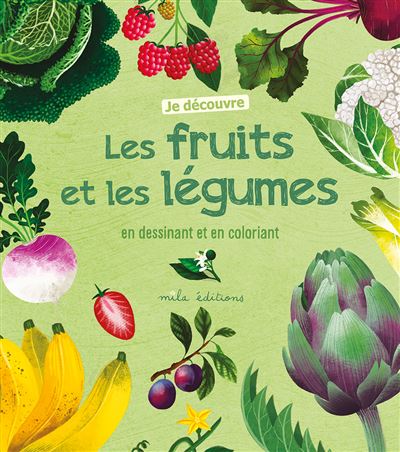 Je découvre les fruits et les légumes en dessinant et en coloriant -  Collectif - broché