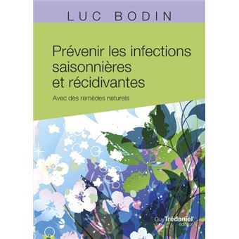 Prévenir les infections saisonnières et récidivantes - Avec des remèdes naturels
