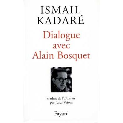 Dialogue avec Alain Bosquet - Ismaïl Kadaré - broché