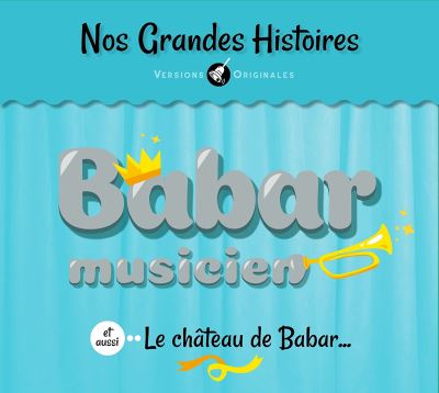 Babar Musicien et aussi Le château de Babar